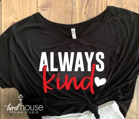 Always Kind Cute Kindness Shirt, Faith Love Hope Tee, Pick Any 2 Colors