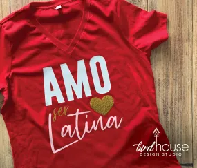 Amo Ser Latina Shirt, Cute Tees, Custom Pick any Colors, Matte or Glitter