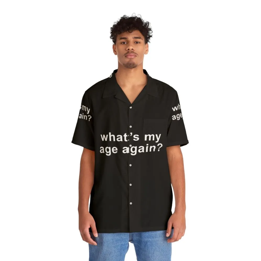"What's My Age Again?" Retro Hawaiian Shirt