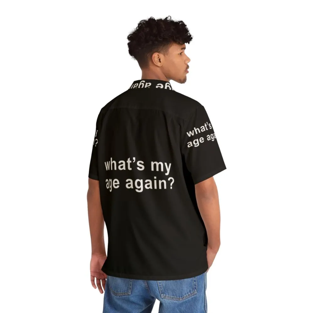 "What's My Age Again?" Retro Hawaiian Shirt