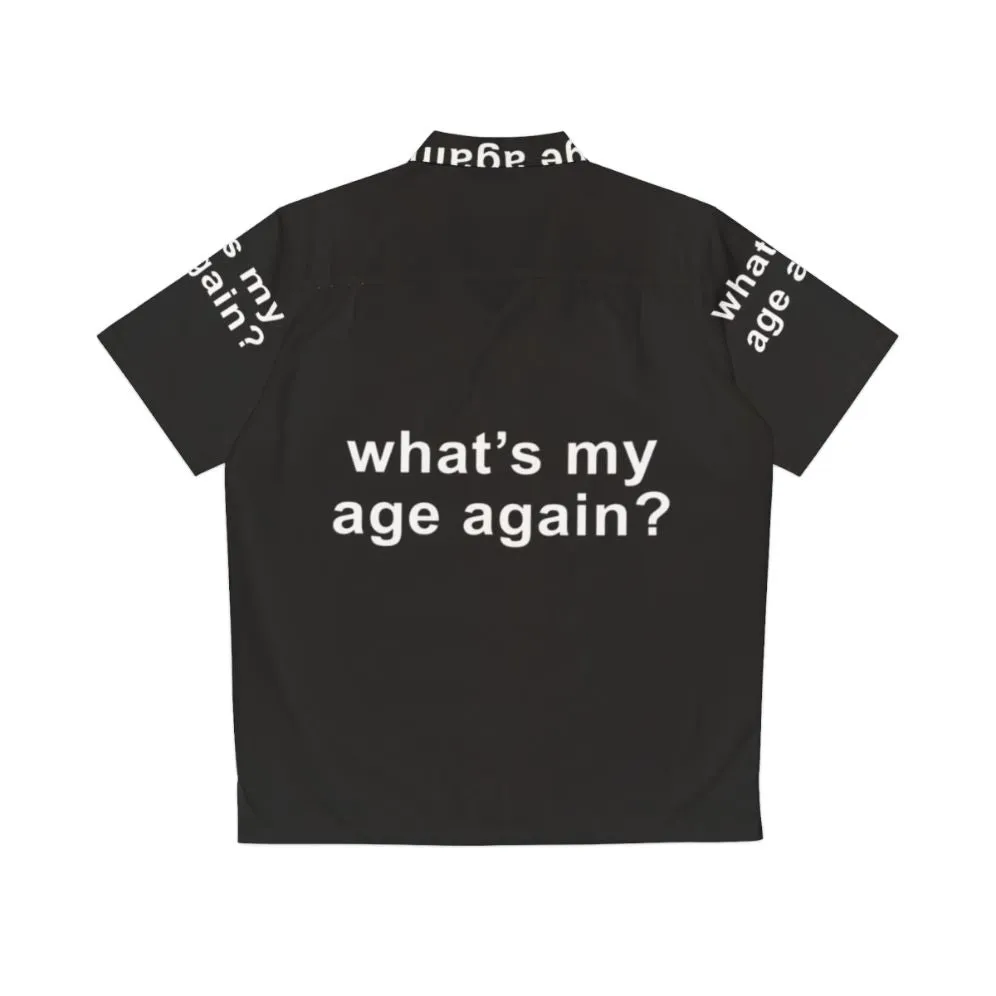 "What's My Age Again?" Retro Hawaiian Shirt