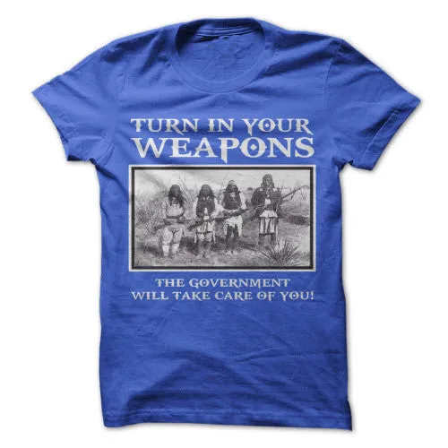 Turn In Your Weapons Shirt - Limited Edition